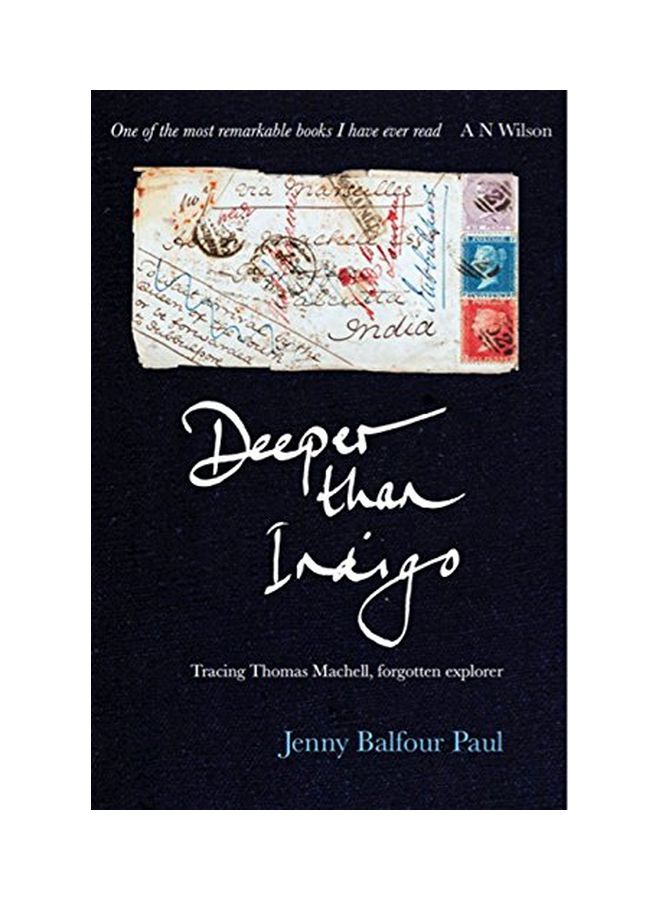Deeper Than Indigo: Tracing Thomas Machell, Forgotten Explorer hardcover english - 03 Jun 2015