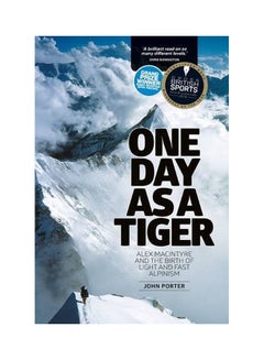 One Day As A Tiger: Alex Macintyre And The Birth Of Light And Fast Alpinism paperback english - 01 May 2015 