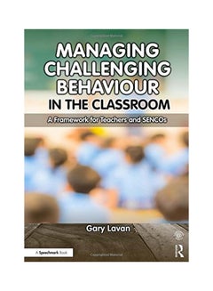 Managing Challenging Behaviour In The Classroom: A Framework For Teachers And SENCOs paperback english - 16 Aug 2017 