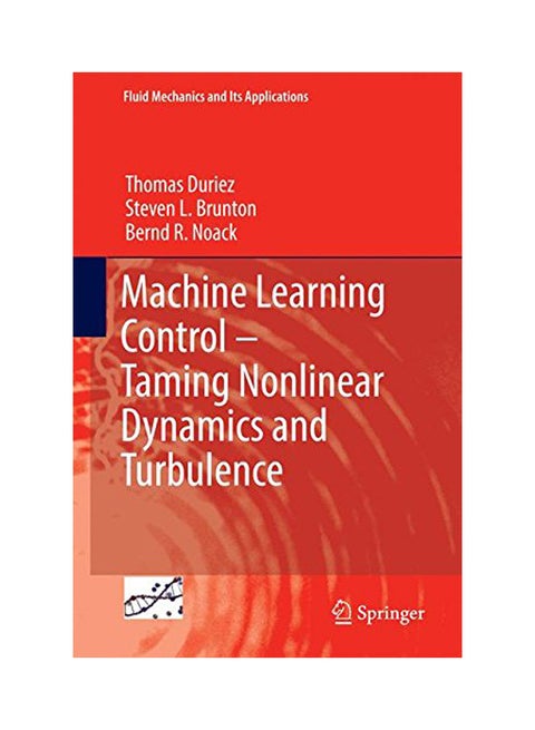 Machine Learning Control: Taming Nonlinear Dynamics And Turbulence Hardcover English by Thomas Duriez - 01 Dec 2016