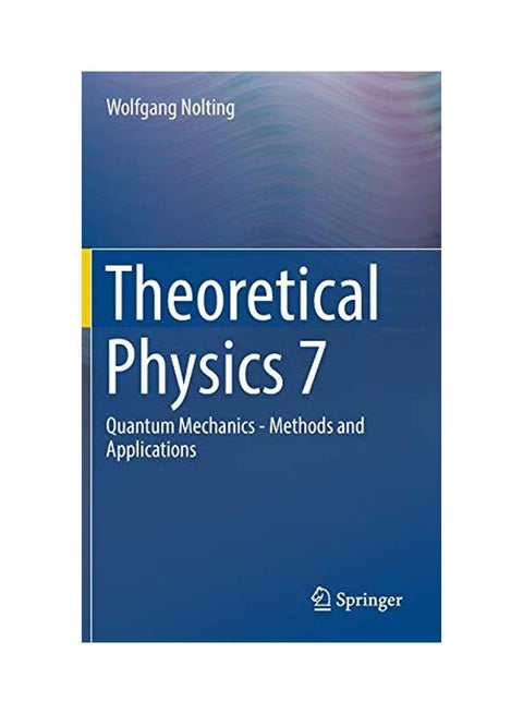 Theoretical Physics 7: Quantum Mechanics - Methods And Applications hardcover english - 5th Oct 2017