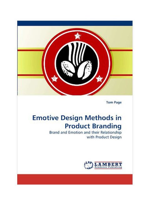 Emotive Design Methods In Product Branding: Brand And Emotion And Their Relationship With Product Design paperback english - February 21, 2011