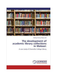 Development of Academic Library Collections in Malawi: A Case Study Of Chancellor College Library paperback english - 03 Feb 2012 - v1555612477/N23776862A_1