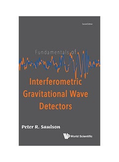 Fundamentals Of Interferometric Gravitational Wave Detectors Hardcover English by Peter Saulson - 20 Apr 2017 