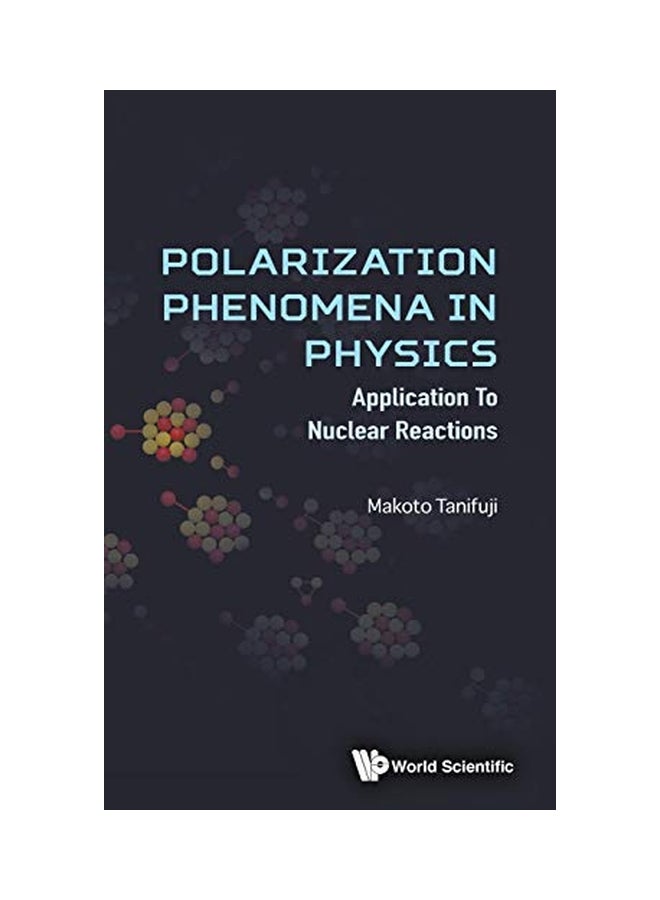 Polarization Phenomena In Physics Applications To Nuclear Reaction hardcover english - 18 Jun 2018 