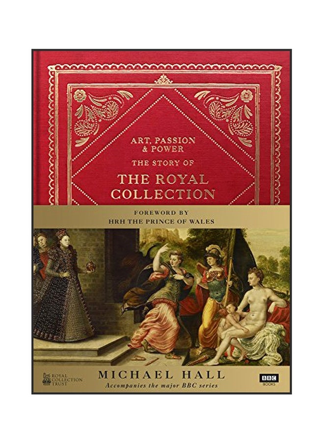 Art, Passion And Power: The Story Of The Royal Collection Hardcover English by Michael Hall - 07 Dec 2017  - Image 1