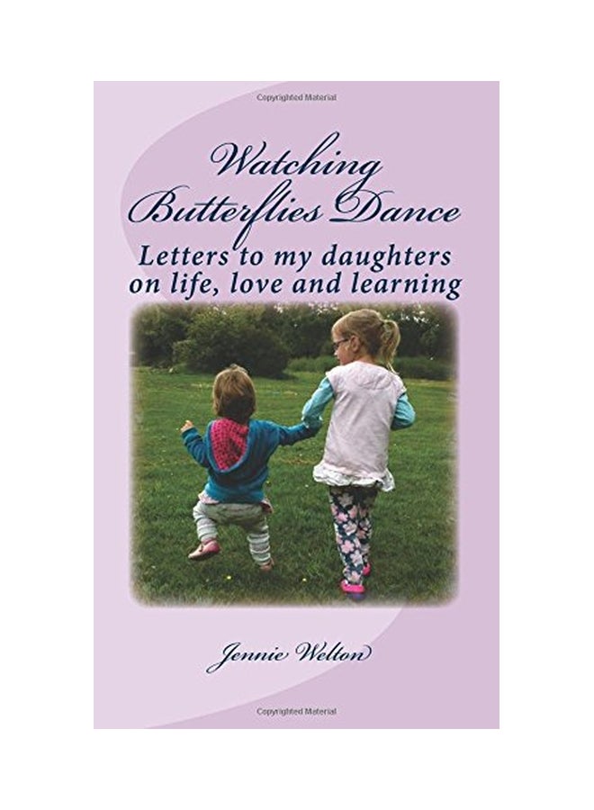 Watching Butterflies Dance : Letters To My Daughters On Life, Love And Learning paperback english - 12-Aug-16 
