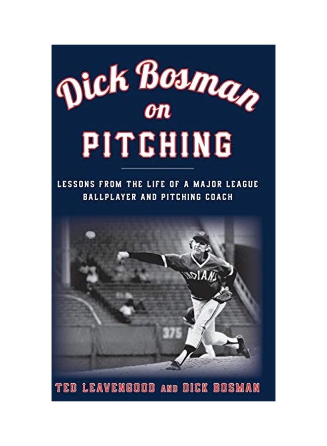 Dick Bosman On Pitching: Lessons From The Life Of A Major League Ballplayer And Pitching Coach hardcover english - 8-Mar-18 