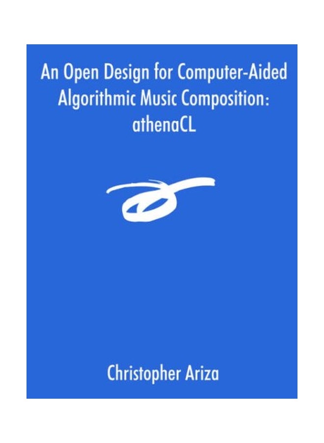 An Open Design For Computer-aided Algorithmic Music Composition: Athenacl paperback english - 30-Oct-05