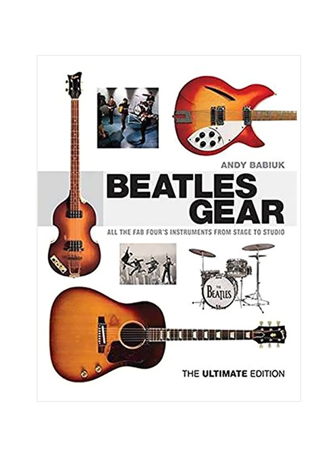 null - Beatles Gear: All The Fab Four's Instruments From Stage To Studio Hardcover English by Andy Babiuk - 1-Dec-15 - Image 1
