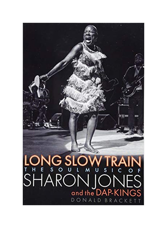 Long Slow Train: The Soul Music Of Sharon Jones And The Dap-Kings Paperback English by Donald Brackett - 1-Oct-18 