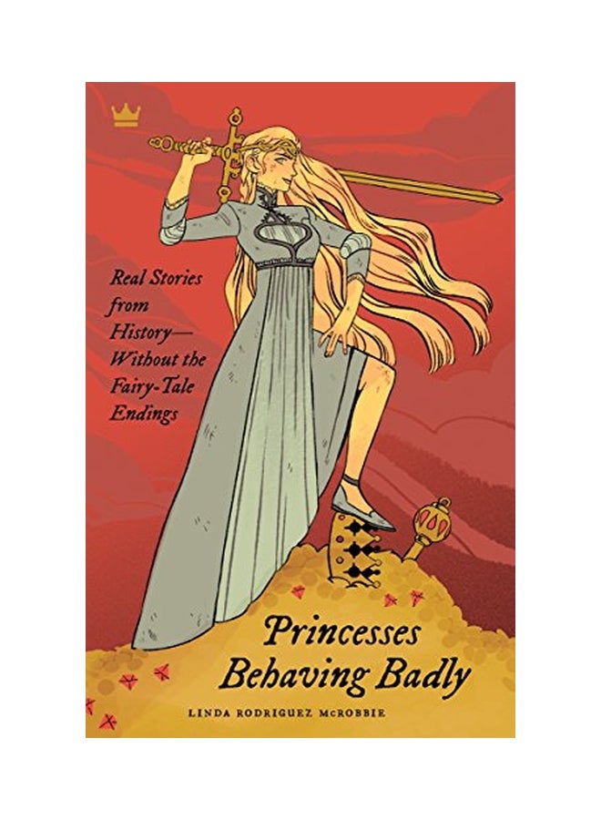 Princesses Behaving Badly Paperback English by Linda Rodriguez McRobbie - 6-Mar-18 