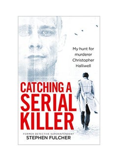 Catching A Serial Killer: My Hunt For Murderer Christopher Halliwell paperback english - 26 Jun 2018