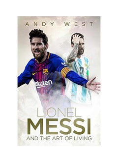 Lionel Messi And The Art Of Living Hardcover English by Andy West - 01 Apr 2019