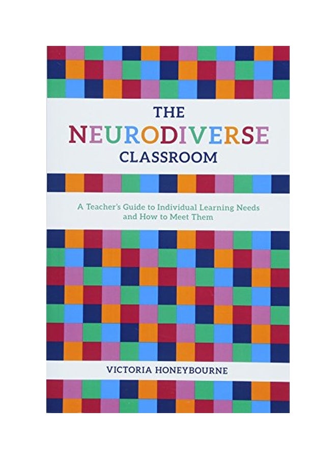 null - The Neurodiverse Classroom: A Teacher's Guide To Individual Learning Needs And How To Meet Them Paperback English by Victoria Honeybourne - 21 May 2018 - Image 1