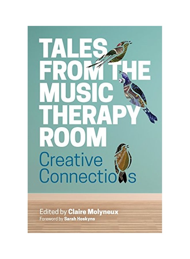 Tales From The Music Therapy Room: Creative Connections Paperback English by Claire Molyneux - 24 Jul 2018 