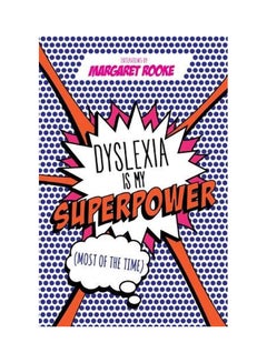 Dyslexia is My Superpower (Most of the Time) Paperback English by Margaret Rooke 