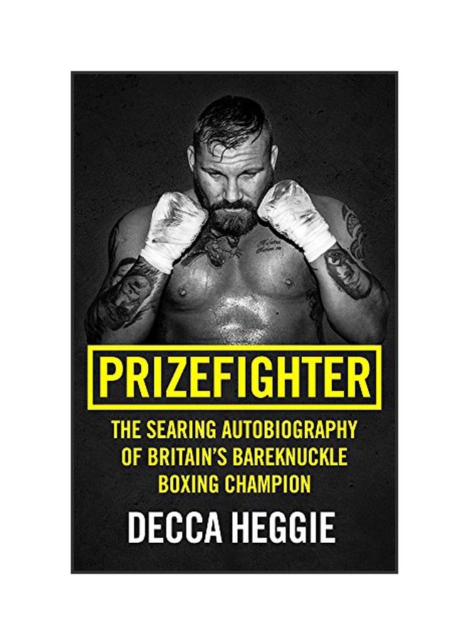 Prizefighter: The Searing Autobiography Of Britain's Bareknuckle Boxing Champion paperback english - 25 Oct 2018 