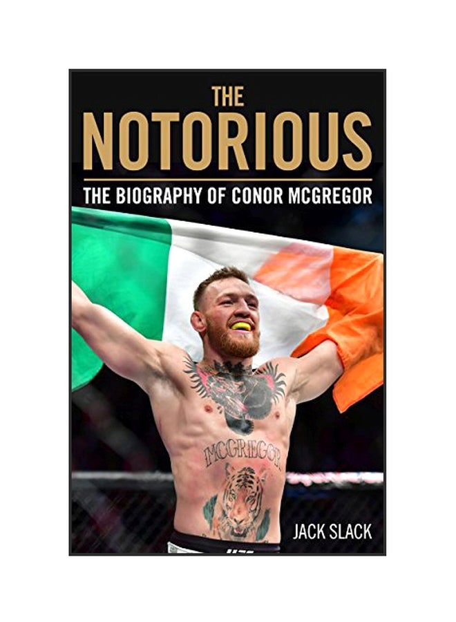 The Notorious: The Biography Of Conor McGregor Paperback English by Jack Slack - 01 Dec 2018 