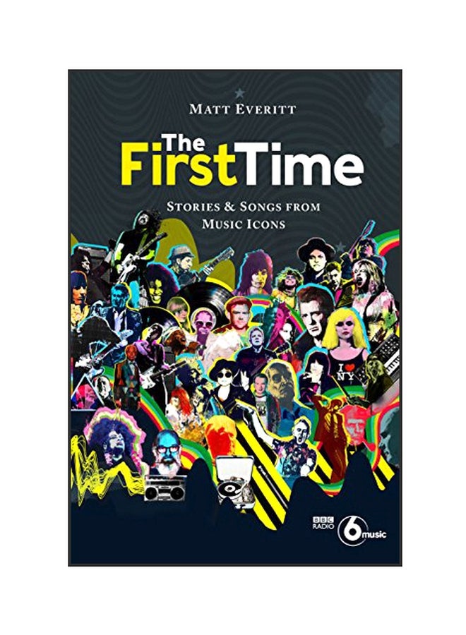 First Time: Stories And Songs From Music Icons Hardcover English by Matt Everitt - 06 Nov 2018 