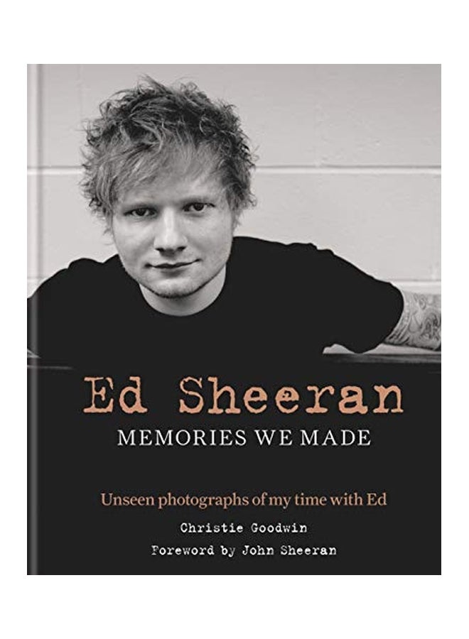 Ed Sheeran: Memories We Made: Unseen Photographs Of My Time With Ed Hardcover English by Christie Goodwin - 43432 