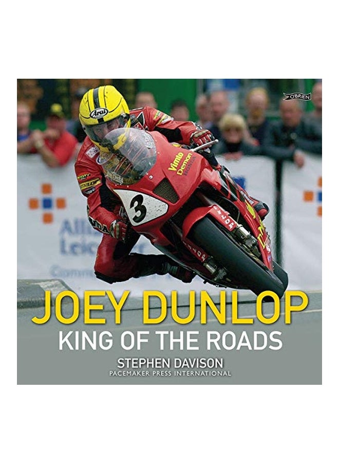 Joey Dunlop: King Of The Roads Paperback English by Stephen Davison - 21 Aug 2018