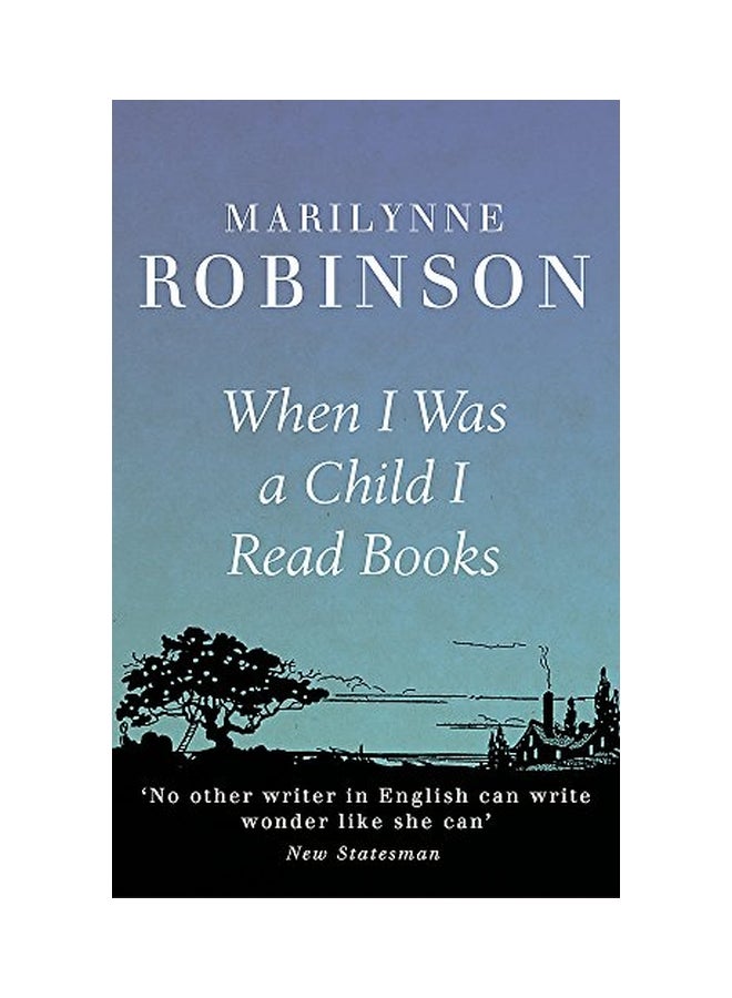 When I Was A Child I Read Books Paperback English by Marilynne Robinson