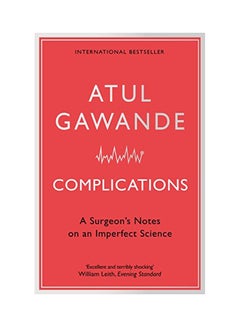 Complications: A Surgeon's Notes On An Imperfect Science Paperback English by Atul Gawande - 13 Sep 2012 