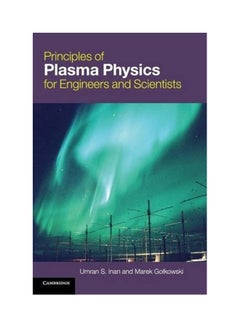 Principles of Plasma Physics for Engineers and Scientists Hardcover English by Umran S Inan - 2010 