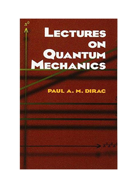 Lectures on Quantum Mechanics Paperback English by Dirac - 2001