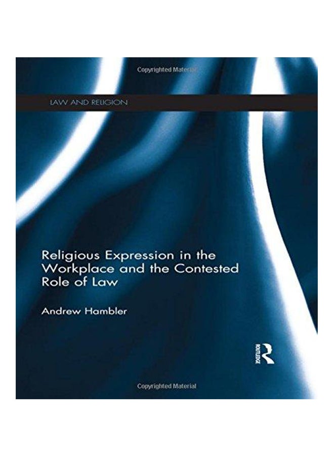 Religious Expression in the Workplace and the Contested Role of Law Hardcover English by Andrew Hambler - 2014