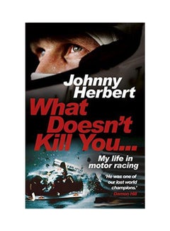 What Doesn't Kill You... Paperback English by Johnny Herbert - 2017 