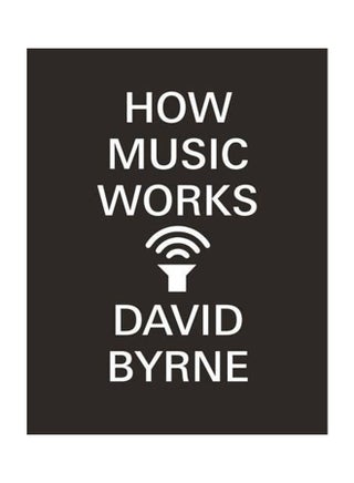 How Music Works Paperback English by David Byrne - 2013 - v1555972453/N23722788A_1