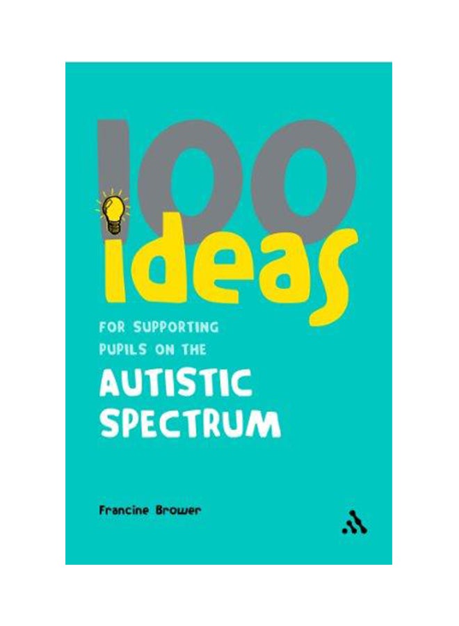 null - 100 Ideas for Supporting Pupils on the Autistic Spectrum (100 Ideas) Paperback English by Francine Brower - 2007 - Image 1