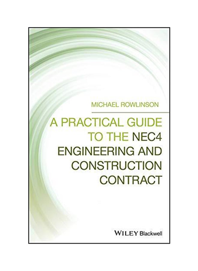 Practical Guide to the NEC4 Engineering and Construction Con Hardcover English by Michael Rowlinson