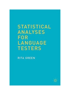 Statistical Analyses for Language Testers Paperback English by Rita Green - 2013 