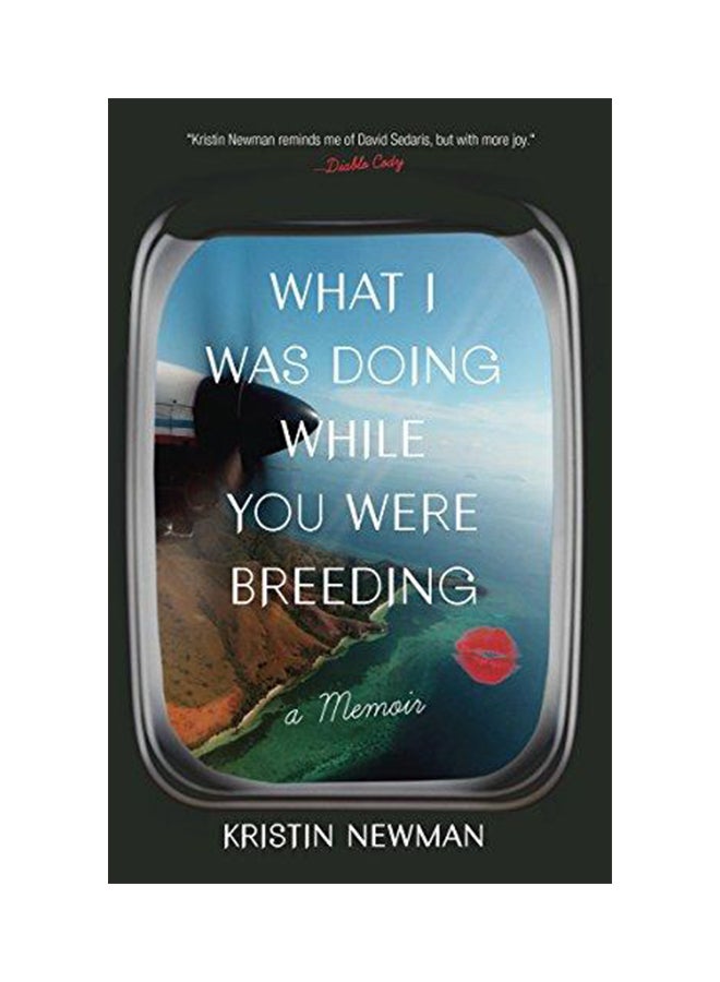 What I Was Doing While You Were Breeding Paperback English by Kristin Newman - 2014