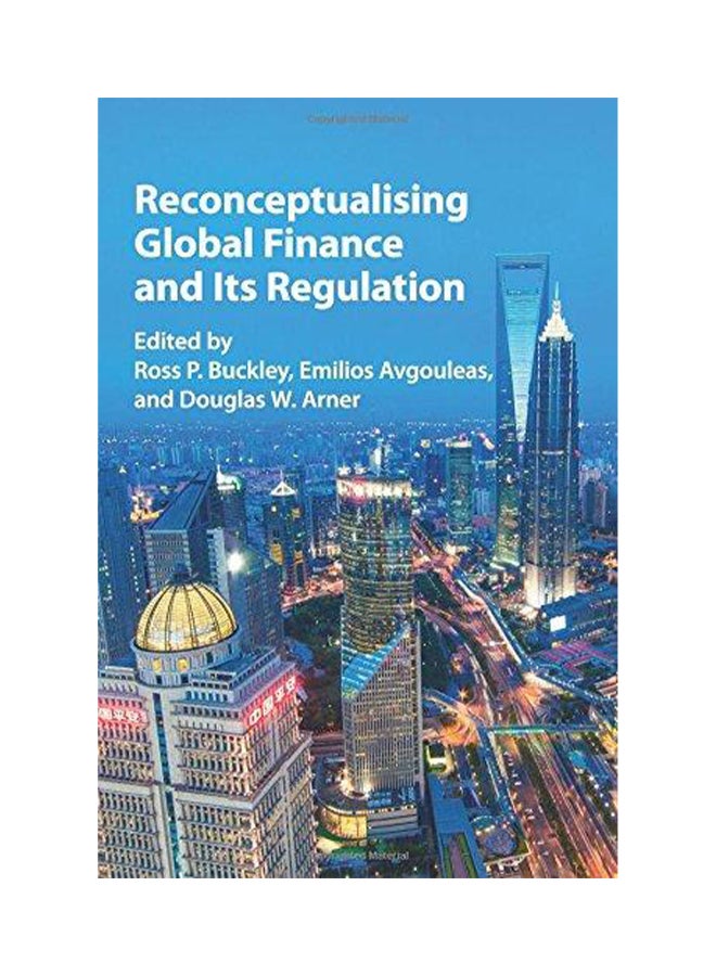 Reconceptualising Global Finance and its Regulation Paperback English by Ross P Buckley - 2017 