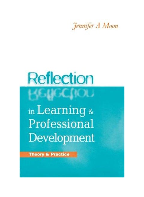 Reflection in Learning and Professional Development Paperback English by Jennifer Moon