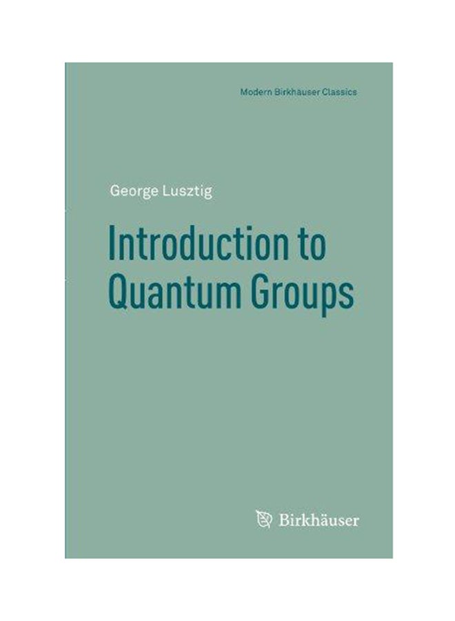 Introduction to Quantum Groups Paperback English by George Lusztig - 2010
