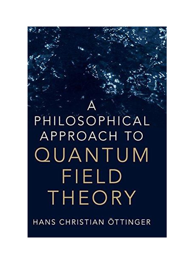 Philosophical Approach to Quantum Field Theory Hardcover English by Hans Christian Oettinger - 2018
