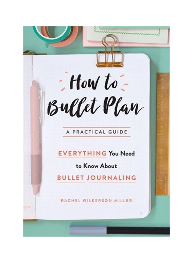 How to Bullet Plan: Everything You Need to Know About Journaling with Bullet Points Paperback English by Rachel Wilkerson Miller - 2017 