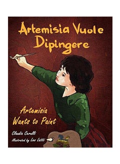 Artemisia Vuole Dipingere - Artemisia Wants to Paint, a Tale Paperback English by Claudia Cerulli - 2011 