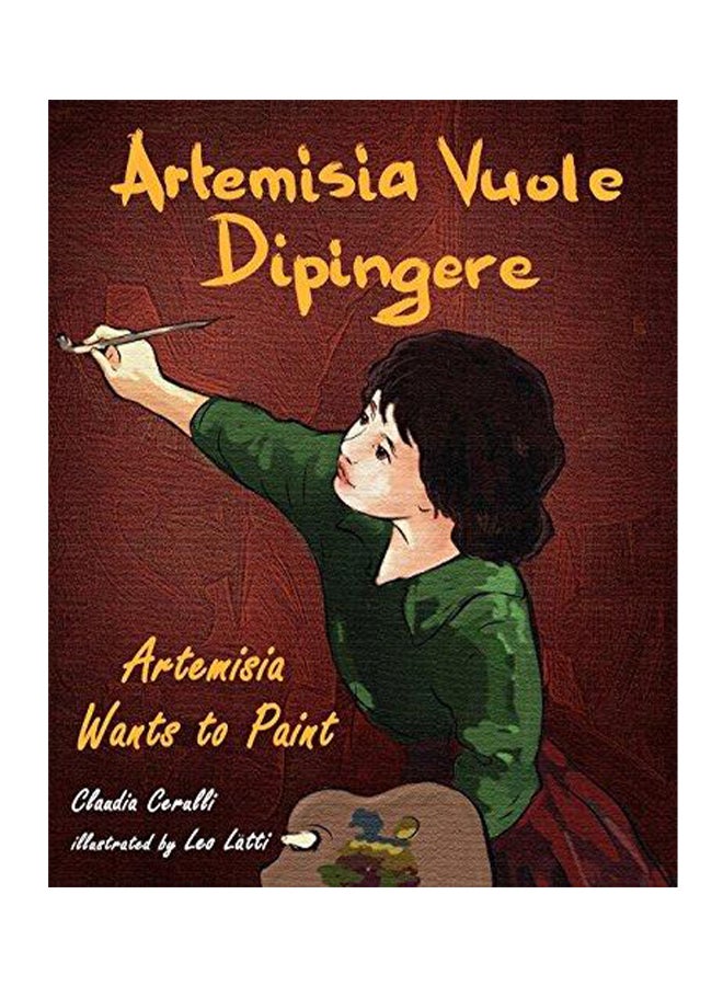 Artemisia Vuole Dipingere - Artemisia Wants to Paint, a Tale Paperback English by Claudia Cerulli - 2011 