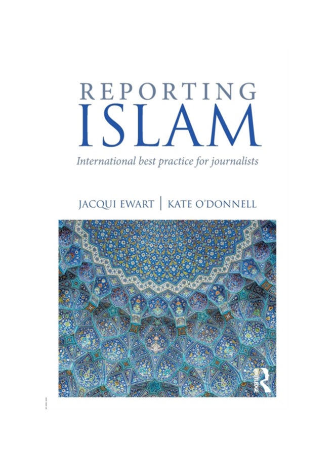 Reporting Islam: International Best Practice For Journalists Paperback English by Jacqui Ewart