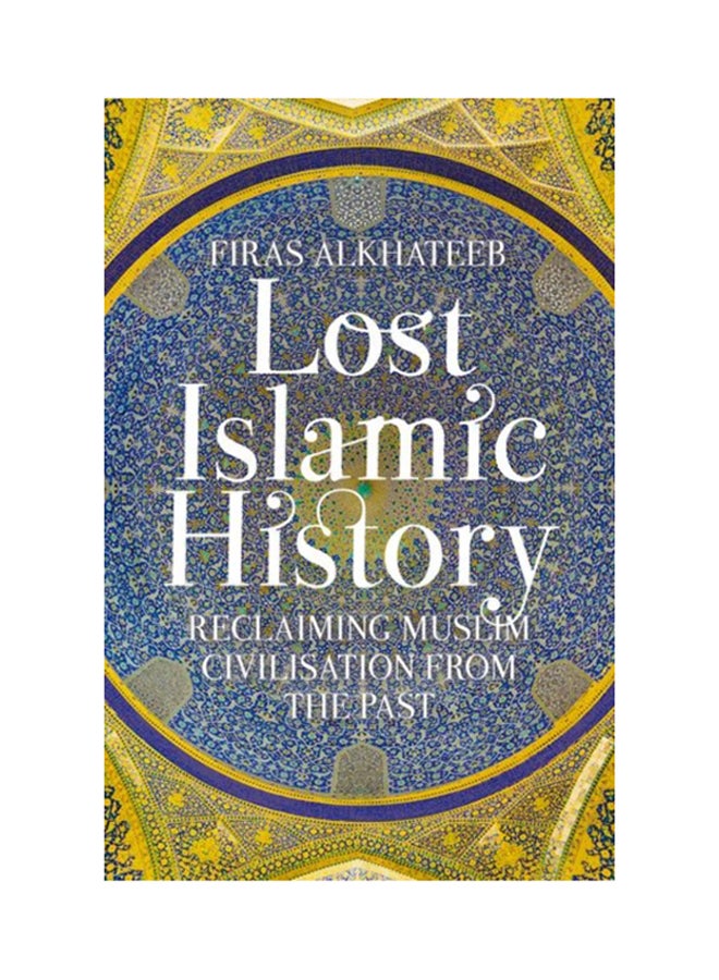 التاريخ الإسلامي المفقود: استعادة الحضارة الإسلامية من الماضي