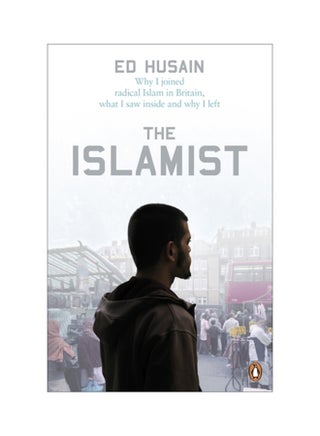 The Islamist : Why I Joined Radical Islam in Britain, What I Saw Inside and Why I Left Paperback English by Ed Husain - v1556341912/N23641045A_1