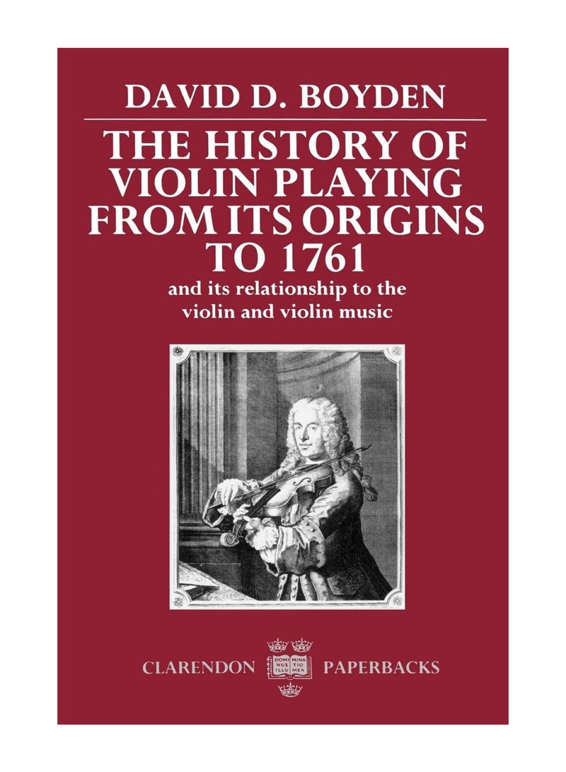History Of Violin Playing from Its Origins To 1761 Paperback English by David D. Boyden - 22-Feb-1990