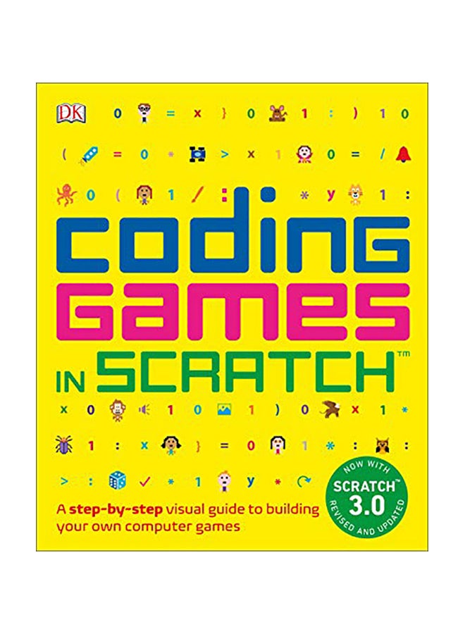 Coding Games in Scratch: A Step-By-Step Visual Guide to Building Your Own Computer Games Paperback English by Jon Woodcock - 2019 