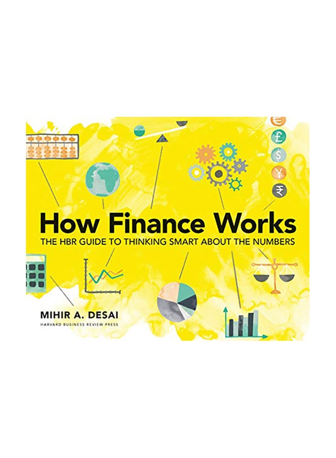 How Finance Works: The HBR Guide to Thinking Smart about the Numbers Paperback English by Mihir Desai - 2019 
